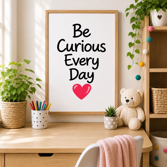 Var nyfiken varje dag Inspirerande  Poster (Skapare uppladdad)