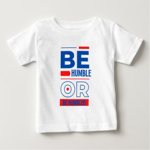 Var ödmjuk eller uppmjukad t shirt