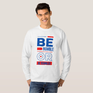 Var ödmjuk eller var lättsinnig i Manar T Shirt