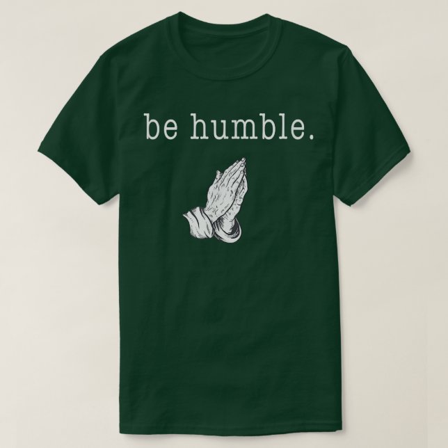 Var ödmjuk och tack gode Gud T Shirt (Design framsida)