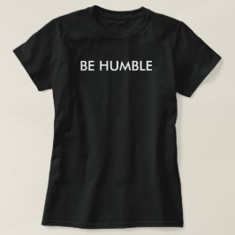 Var ödmjuk t shirt