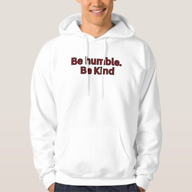 Var ödmjuk. Var snäll Hoodie (Framsida)