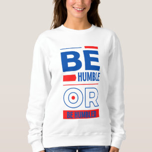 Var ödmjuka eller ödmjuka kvinnor t shirt