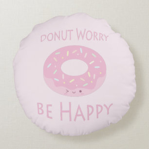 Var orolig för att vara Lycklig Cute Rosa Doughnut Rund Kudde