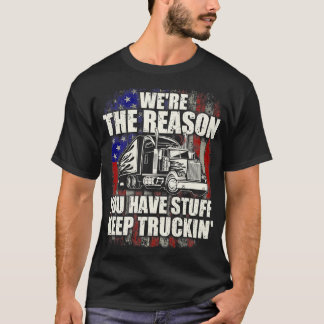 Var orsaken till att du har Saker Semi Lastbil-dri T Shirt