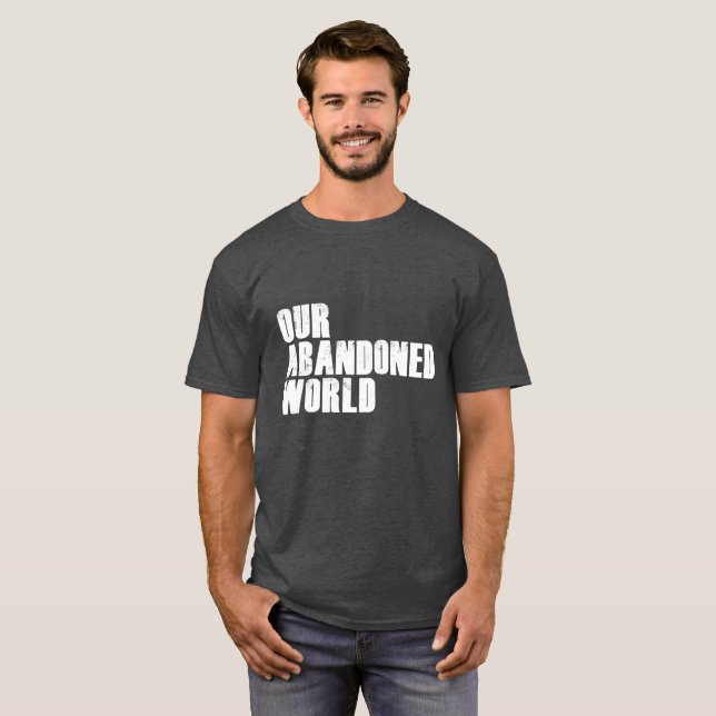Vår övergav värld på grå färg t shirt (Hel framsida)