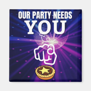 Vår Party behöver dig - Mince Paj Magnet