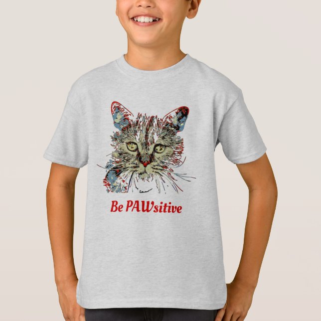 Var PAWsitive, roligt citat T Shirt (Framsida)