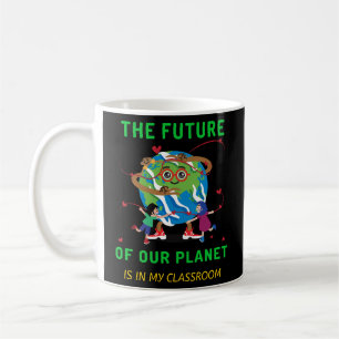 Vår planets framtid är mitt klassrum kaffemugg