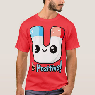 Var positiv, Cute Magnet Pun T Shirt