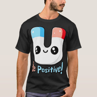 Var positiv, Cute Magnet Pun T Shirt