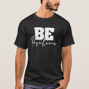 Var positiv Motiv inspiration Mindfulness C T Shirt