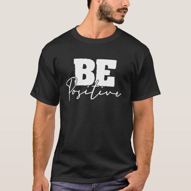 Var positiv Motiv inspiration Mindfulness C T Shirt (Framsida)