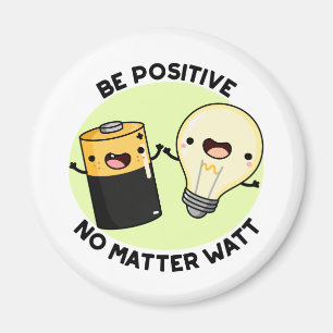 Var positiv, oavsett vad som är lönt, vetenskapspu magnet