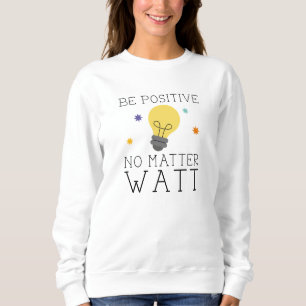 Var positiv oavsett watt t shirt