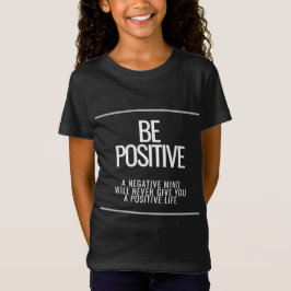 Var positiv T-Shirt - Inspira ett positivt liv