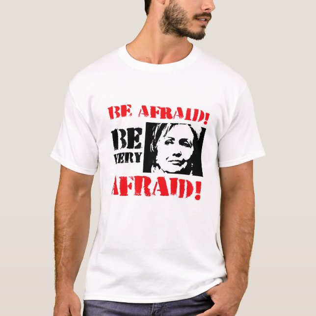 Var rädd är mycket räddt - Anti Hillary png.png T Shirt (Framsida)