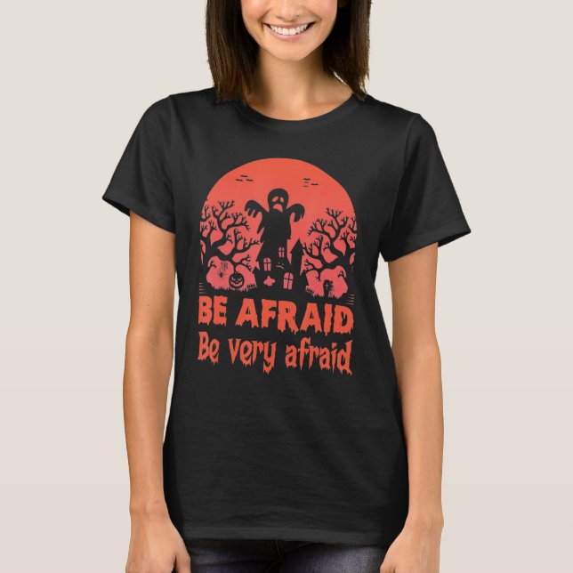 Var rädd att vara väldigt rädd Halloween T Shirt (Framsida)