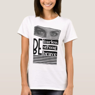 Var rädd för att vara starka, var Modiga kvinnor T Shirt