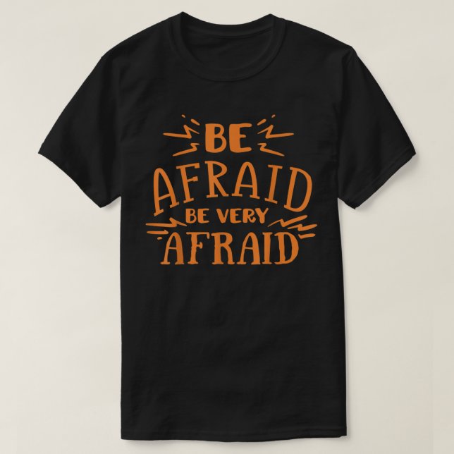 Var rädd om att vara väldigt rädd.. t shirt (Design framsida)