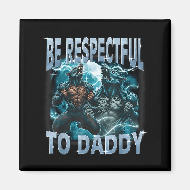 Var Respektfull Mot Pappa Alpha Wolf Varulv Meme F Magnet (Framsidan)