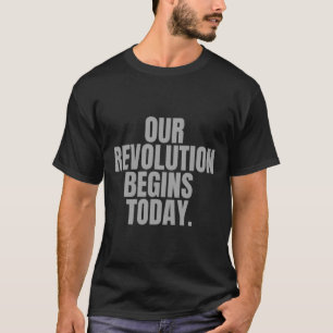 Vår Revolution börjar i dag. T Shirt