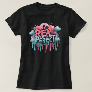 Var riktig, inte perfekt. Positiva vibrationer T Shirt