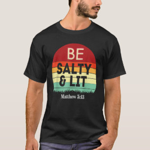 Var Salty Lit Matthew 5 13 Salt Light Jesus Verse T Shirt