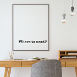 Var ska nästa gå? | Minimalistisk typografi - rese Poster<br><div class="desc">Svart och vitt typografi i väggarna för människor som ska resa i kärlek - har orden "var ska följa nästa" på denna minimala design</div>