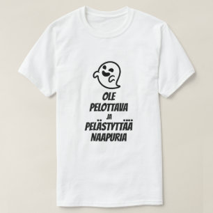 Var skrämmande och skräm grannen på finska t shirt