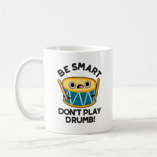 Var smart och spela inte Drumb Funny Drum Pun Kaffemugg