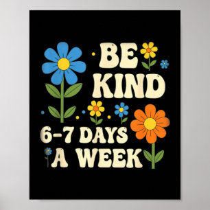 Var snäll 6-7 dagar i veckan Design Män Kvinnor Poster