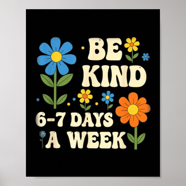 Var snäll 6-7 dagar i veckan Design Män Kvinnor  Poster (Framsidan)