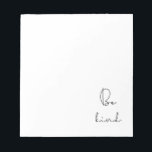 Var snäll anteckningsblock<br><div class="desc">Var snäll och ge dig enkla livsråd för denna minimalistiska design.</div>