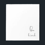 Var snäll anteckningsblock<br><div class="desc">Var snäll och ge dig enkla livsråd för denna minimalistiska design.</div>