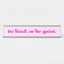 Var snäll eller var tyst