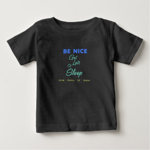 Var snäll, få massor av sömn, drick Vatten. T Shirt