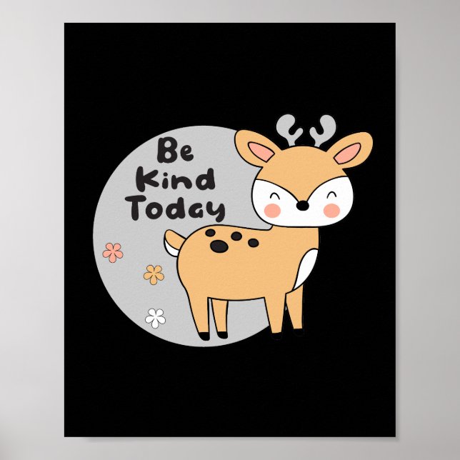 Var snäll i dag Kawaii Cute Hjort Animal Smiling Poster (Framsidan)