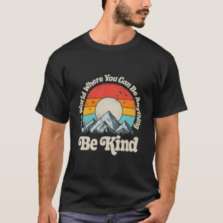Var snäll i en värld där du kan vara vad som helst t shirt