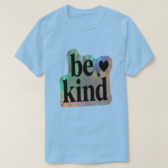 Var snäll – Inspirerande present  T Shirt (Design framsida)