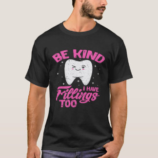 Var snäll jag har fyllningar också Rolig Tandläkar T Shirt