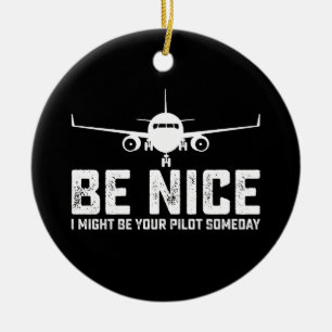 Var snäll jag kanske blir din pilot någon dag julgransprydnad keramik