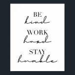 Var snäll, jobba hårt, håll dig ödmjuk poster<br><div class="desc">Var snäll,  jobba hårt,  håll dig ödmjuk</div>