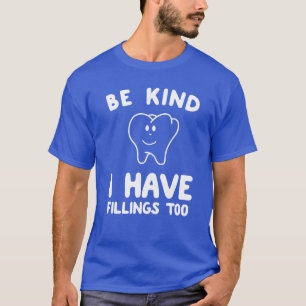 Var snäll mig har fyllningar som gör roligt t shirt