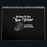 Var snäll mot buss-chauffören, det är en lång prom kalender<br><div class="desc">Var snäll mot buss-chauffören...  Det är en lång promenad hem från skolan</div>