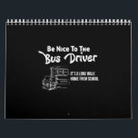Var snäll mot buss-chauffören, det är en lång prom kalender<br><div class="desc">Var snäll mot buss-chauffören...  Det är en lång promenad hem från skolan</div>