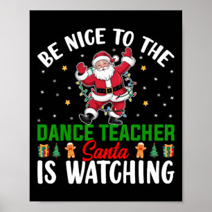 Var snäll mot Dance Teacher Santa tittar på Chr Poster
