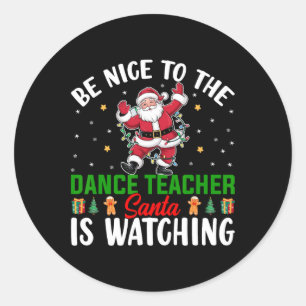 Var snäll mot Dance Teacher Santa tittar på Chr Runt Klistermärke