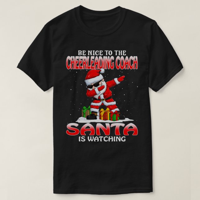 Var snäll mot den CheerLeadercoach Santa is Watchi T Shirt (Design framsida)