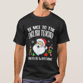 Var snäll mot den engelske läraren Santa Watching  T Shirt